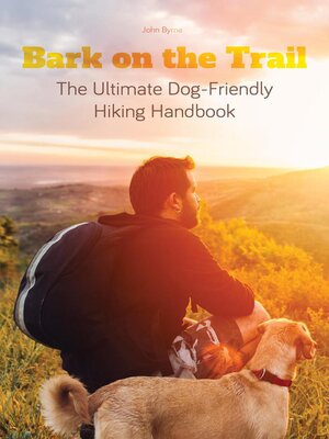 cover image of Bark on the Trail the Ultimate Dog-Friendly Hiking Handbook